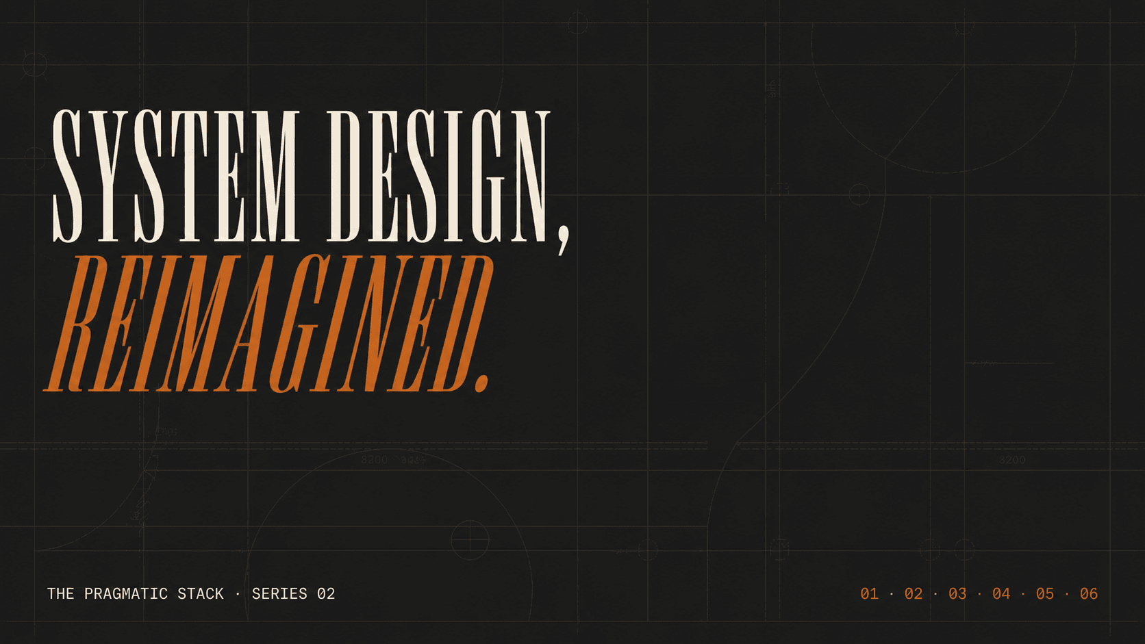 System Design, Reimagined